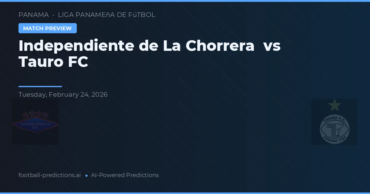 Independiente de La Chorrera vs Tauro FC — typy i zapowiedź meczu