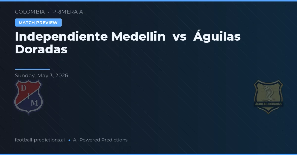 Independiente Medellín vs Águilas Doradas — typy i zapowiedź meczu