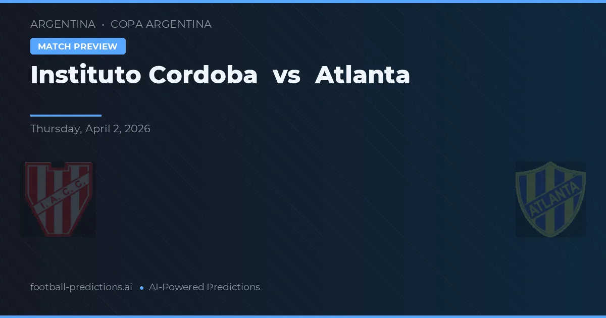Instituto Córdoba vs Atlanta — typy i zapowiedź meczu