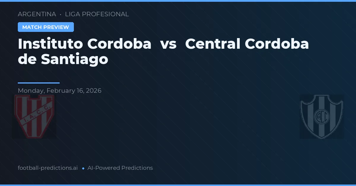 Instituto Córdoba vs Central Córdoba de Santiago — typy i zapowiedź meczu