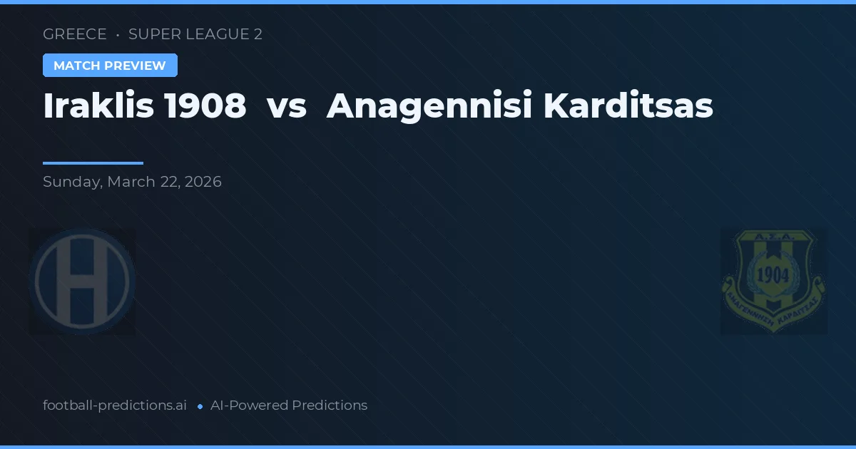Iraklis 1908 vs Anagennisi Karditsa — typy i zapowiedź meczu