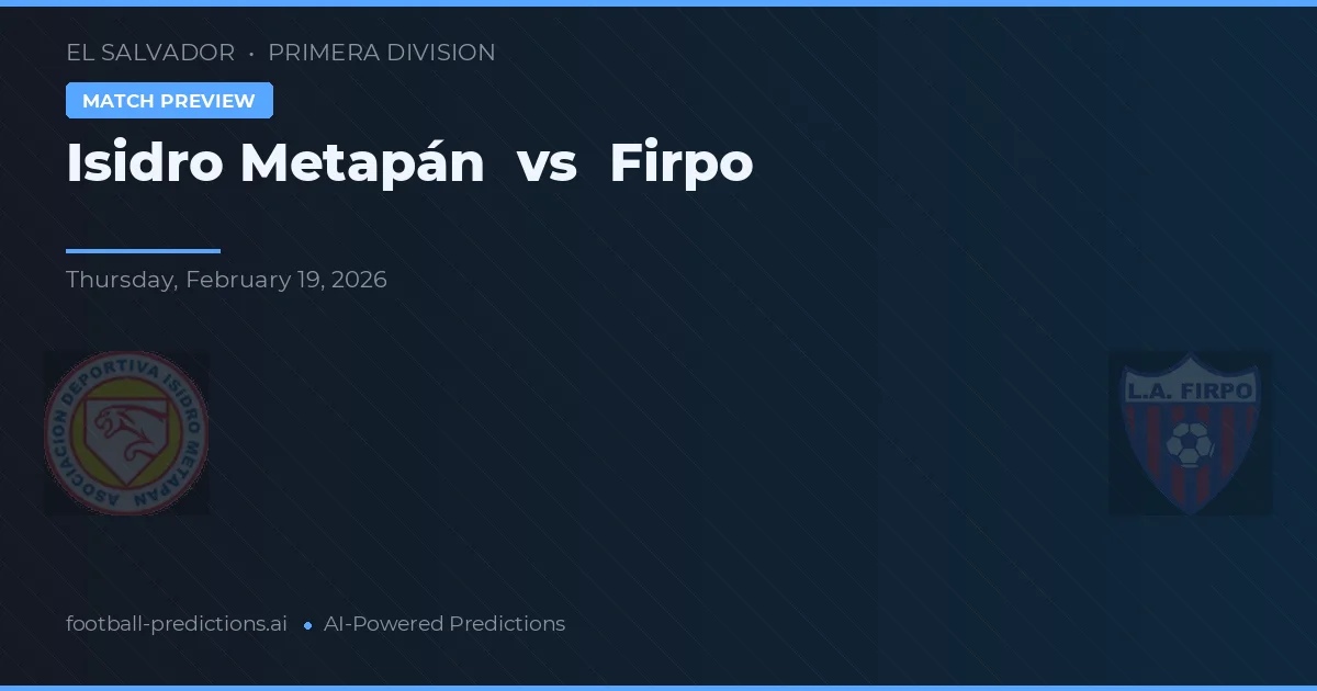 Isidro Metapán vs Firpo — typy i zapowiedź meczu