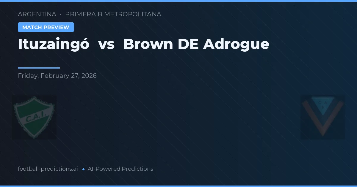 Ituzaingó vs Brown de Adrogué — typy i zapowiedź meczu