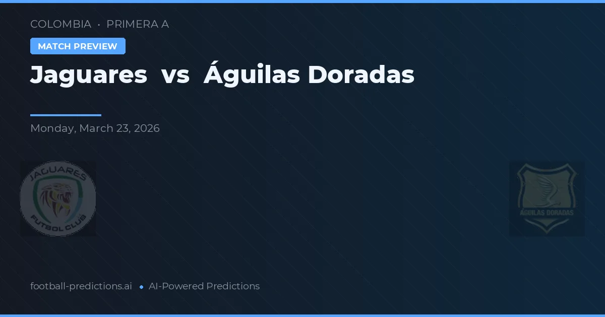 Jaguares vs Águilas Doradas — typy i zapowiedź meczu