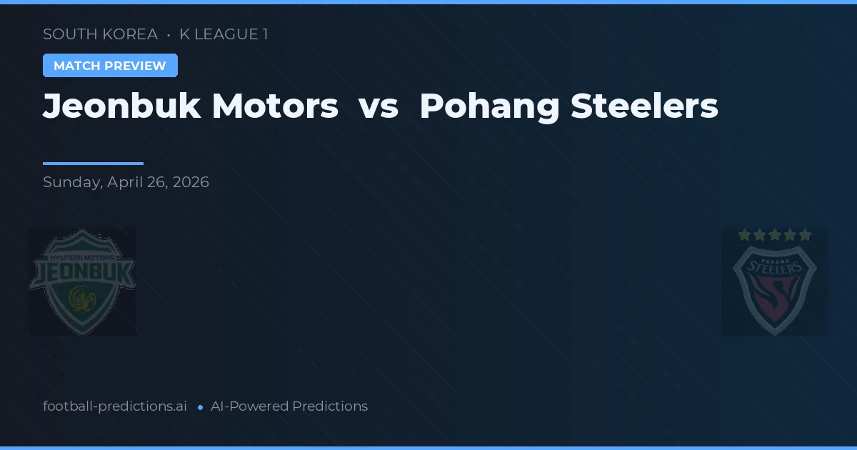 Jeonbuk Motors vs Pohang Steelers — typy i zapowiedź meczu