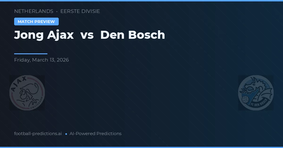 Jong Ajax vs Den Bosch — typy i zapowiedź meczu