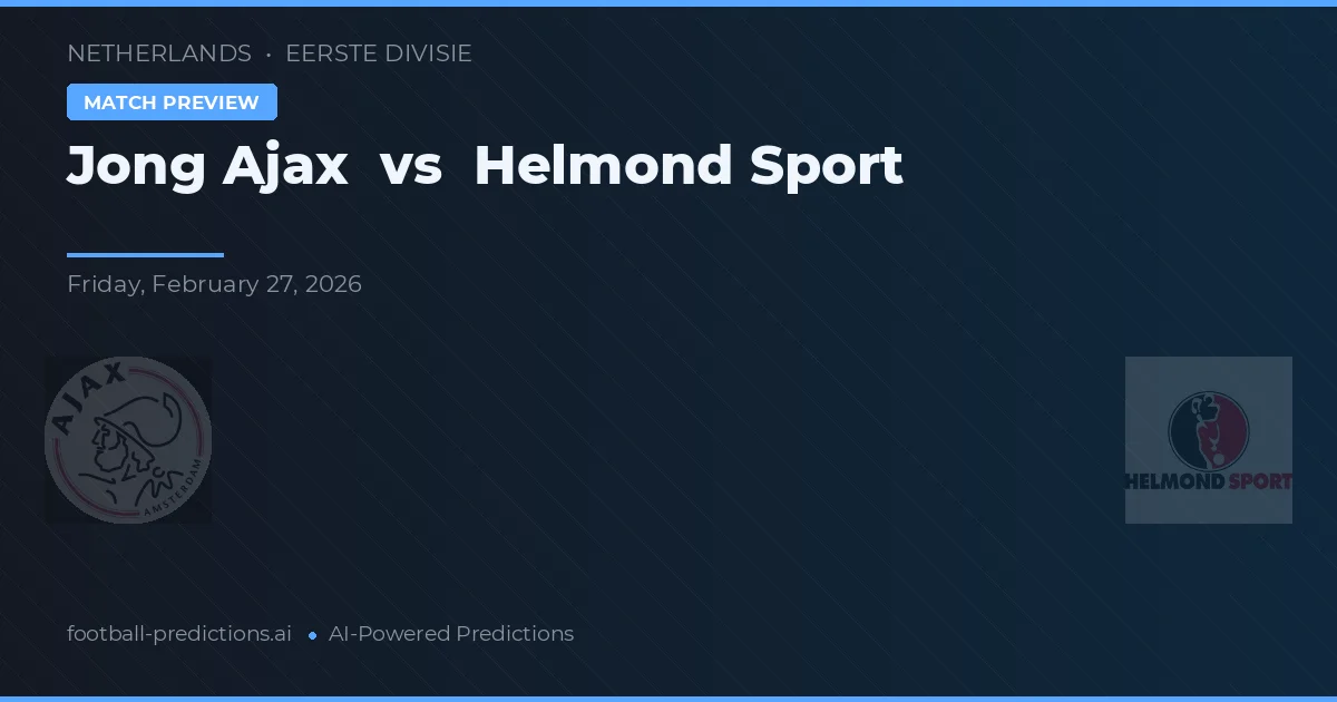 Jong Ajax vs Helmond Sport — typy i zapowiedź meczu