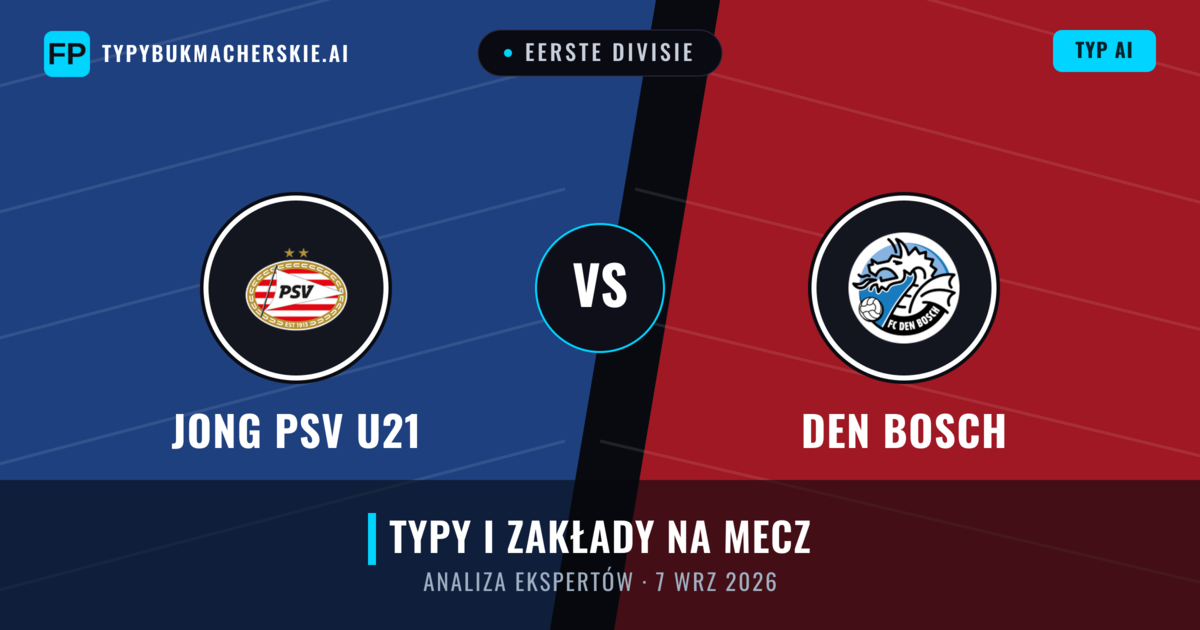Jong PSV U21 vs Den Bosch — typy i zapowiedź meczu