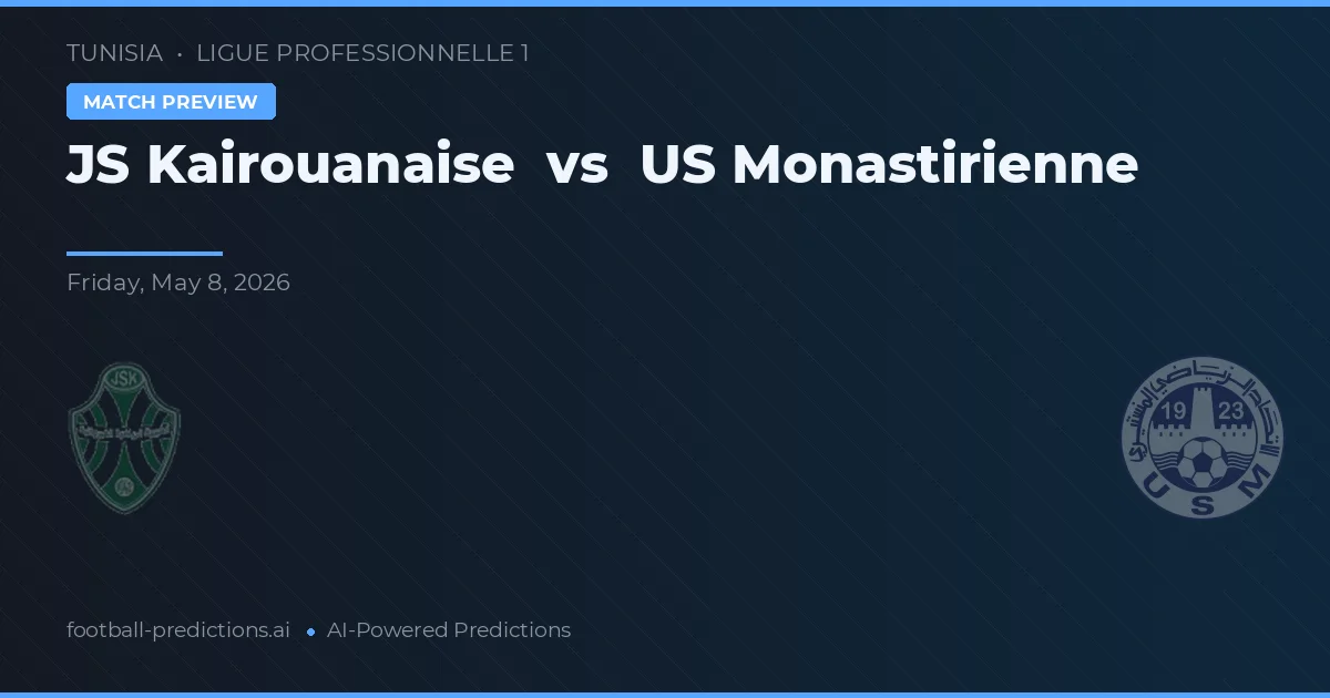 JS Kairouanaise vs US Monastirienne — typy i zapowiedź meczu