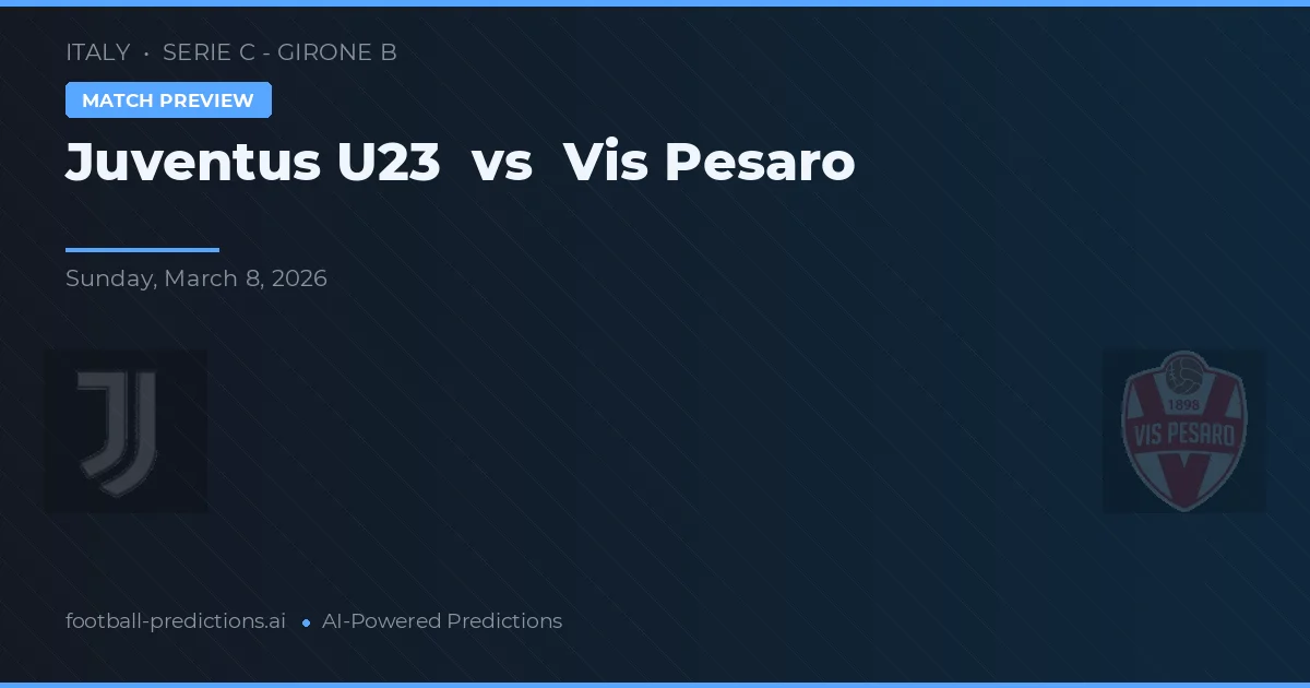 Juventus U23 vs Vis Pesaro — typy i zapowiedź meczu