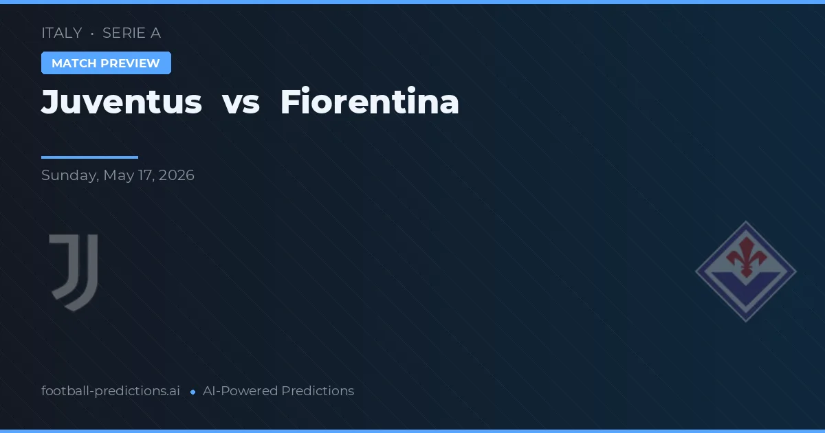 Juventus vs Fiorentina — typy i zapowiedź meczu