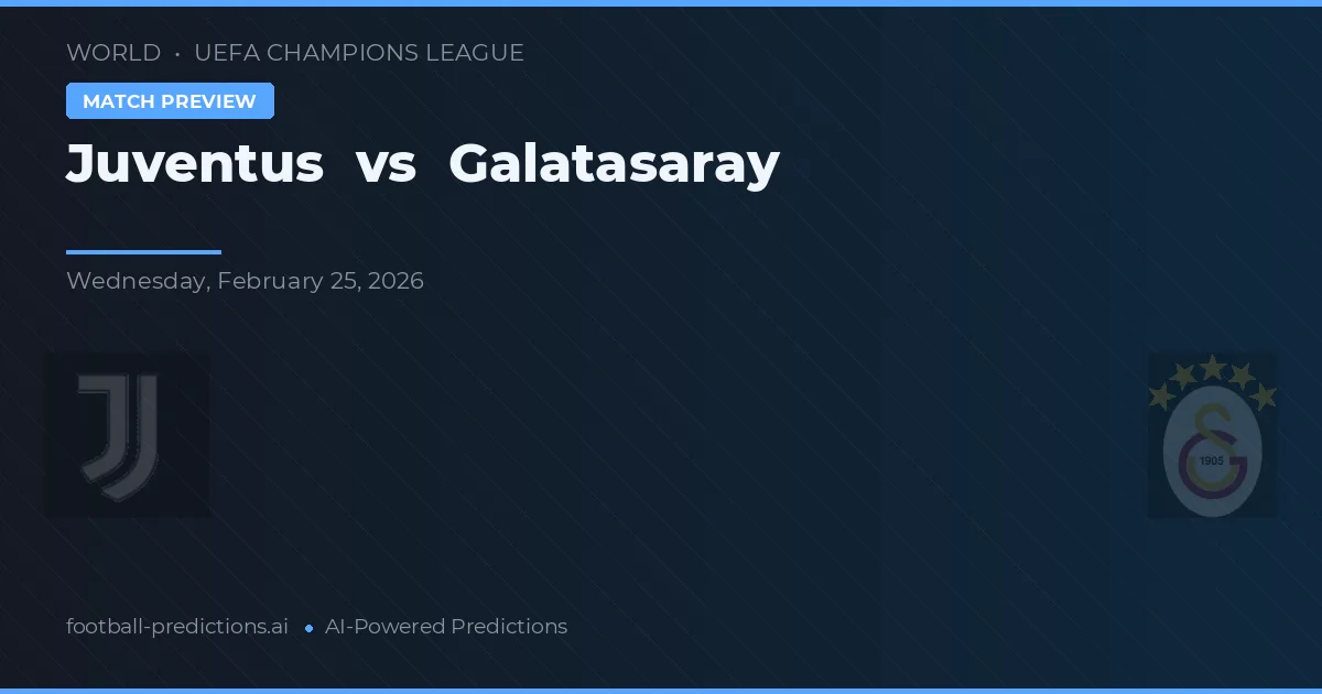 Juventus vs Galatasaray — typy i zapowiedź meczu
