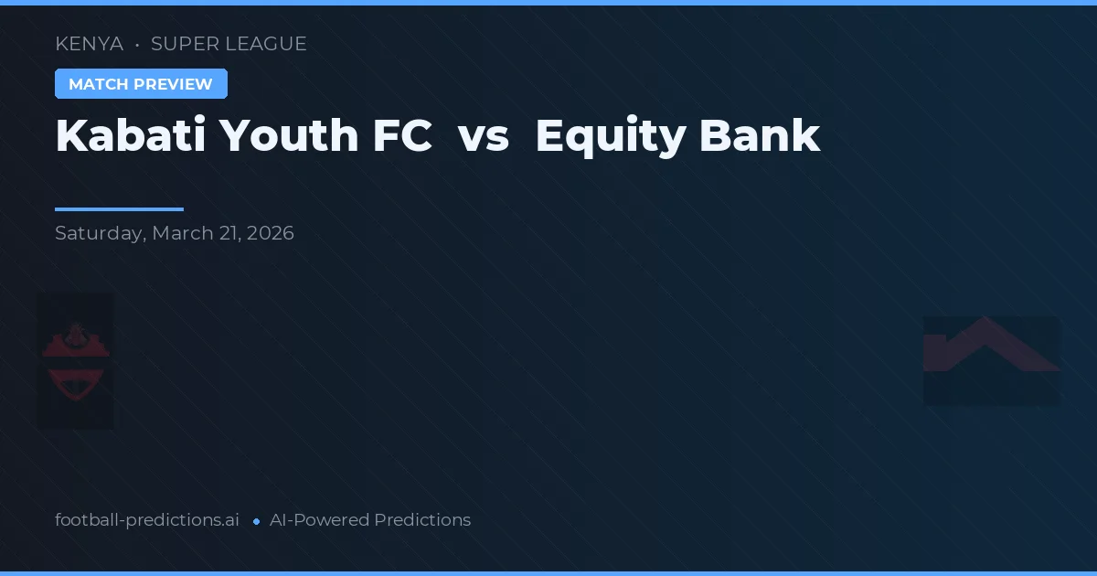 Kabati Youth FC vs Equity Bank — typy i zapowiedź meczu