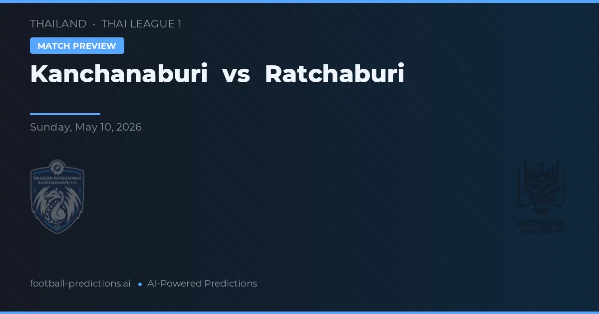Kanchanaburi vs Ratchaburi — typy i zapowiedź meczu