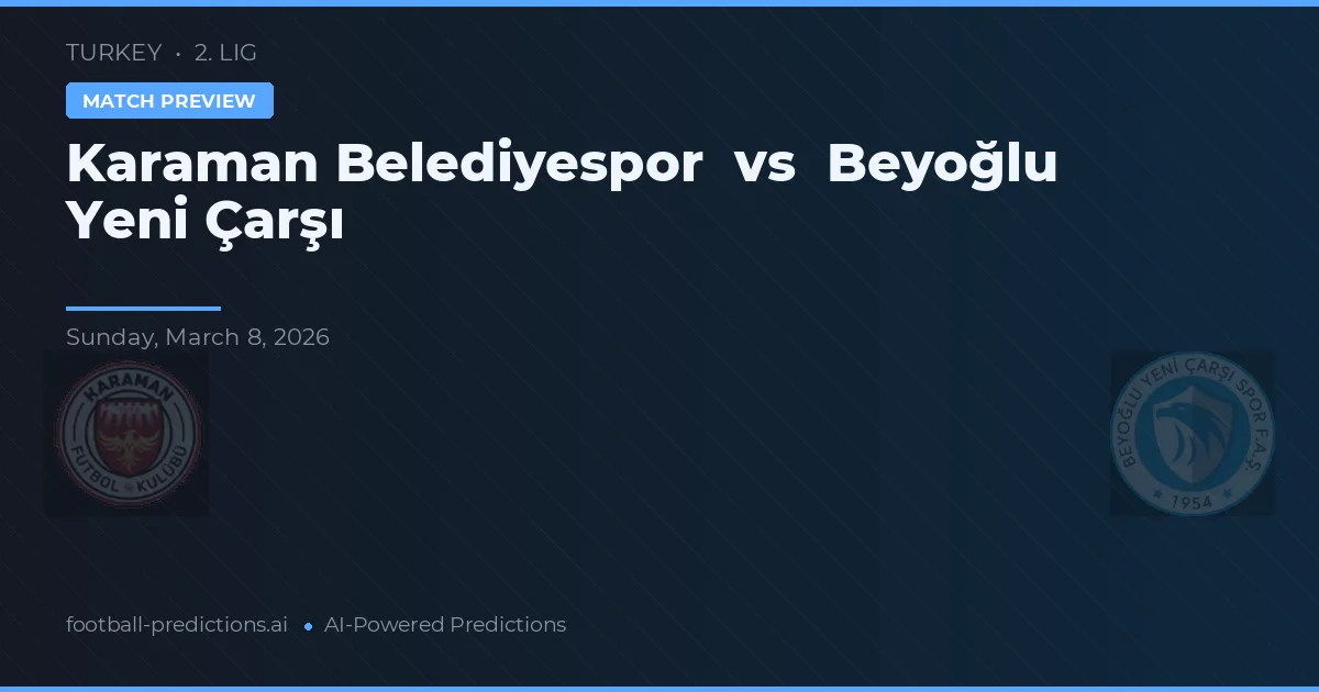 Karamanoğlu Belediyespor vs Beyoğlu Yeni Çarşı — typy i zapowiedź meczu