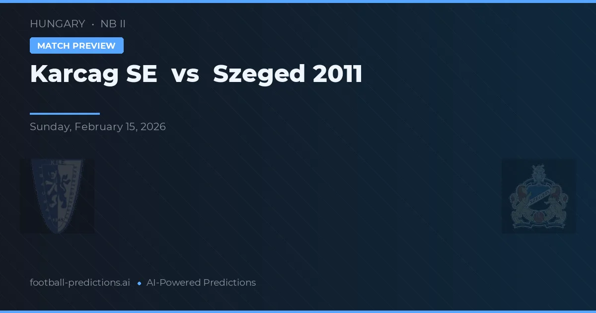 Karcag SE vs Szeged 2011 — typy i zapowiedź meczu