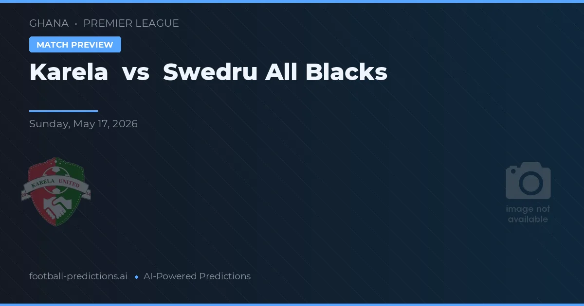 Karela vs Swedru All Blacks — typy i zapowiedź meczu