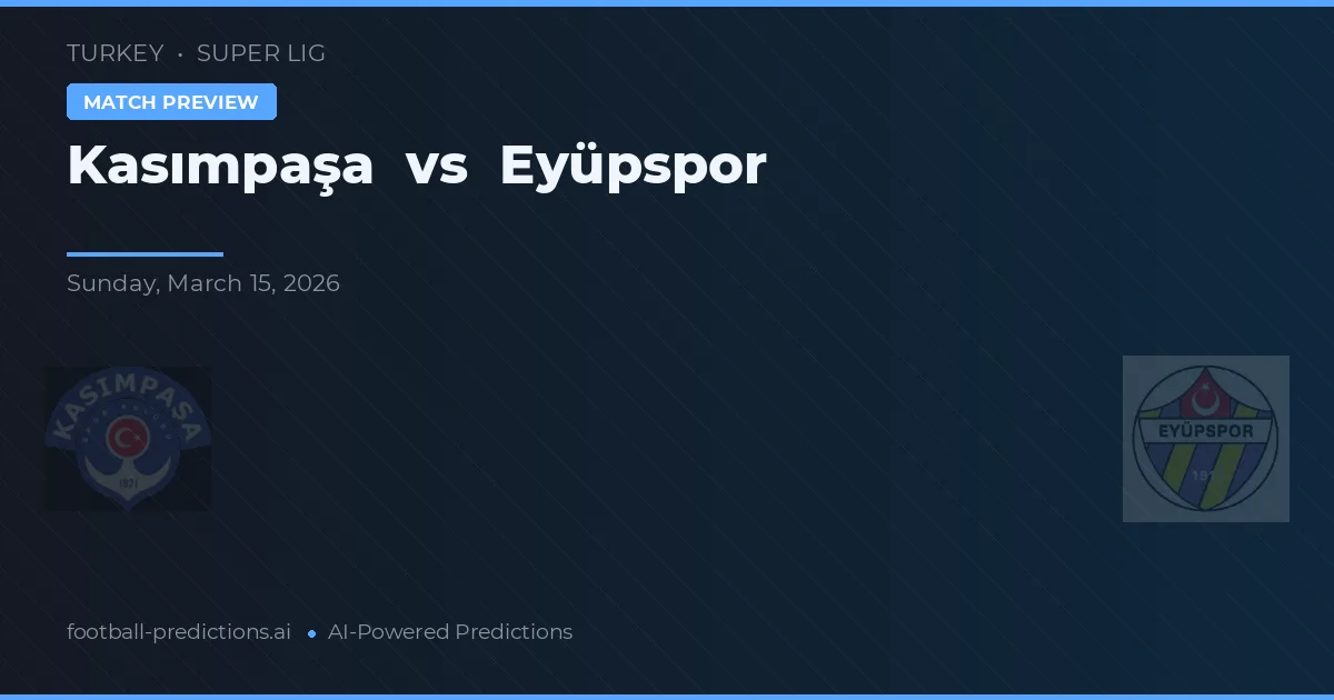 Kasımpaşa vs Eyüpspor — typy i zapowiedź meczu