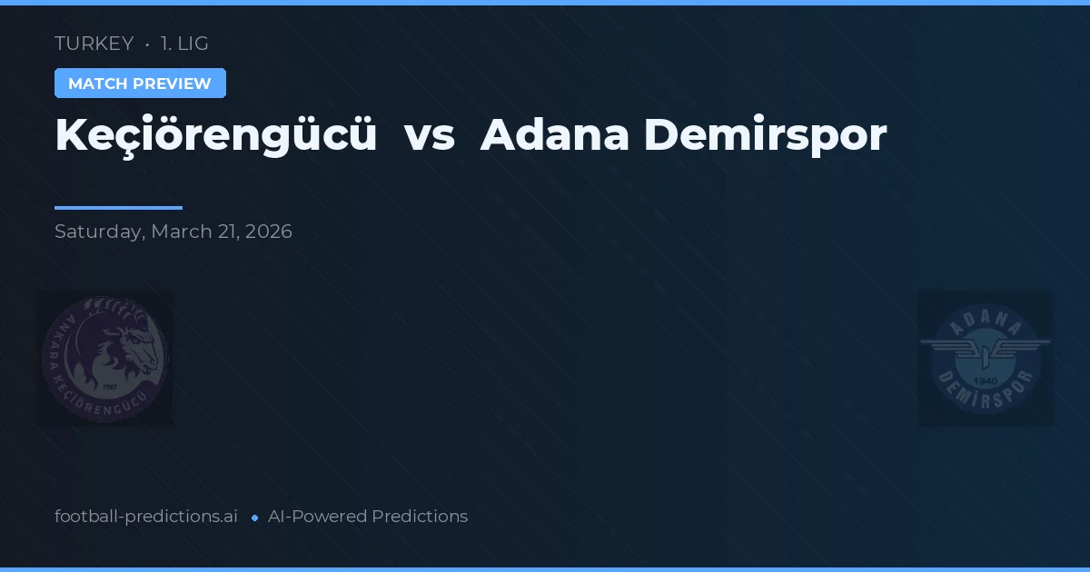 Keçiörengücü vs Adana Demirspor — typy i zapowiedź meczu