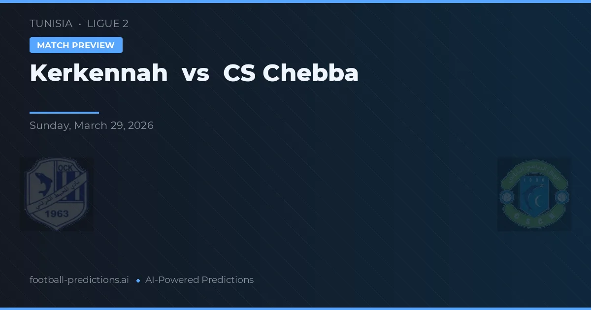 Kerkennah vs CS Chebba — typy i zapowiedź meczu