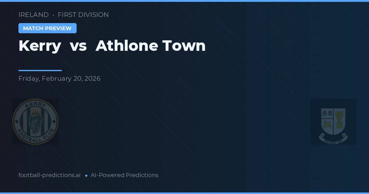 Kerry vs Athlone Town — typy i zapowiedź meczu