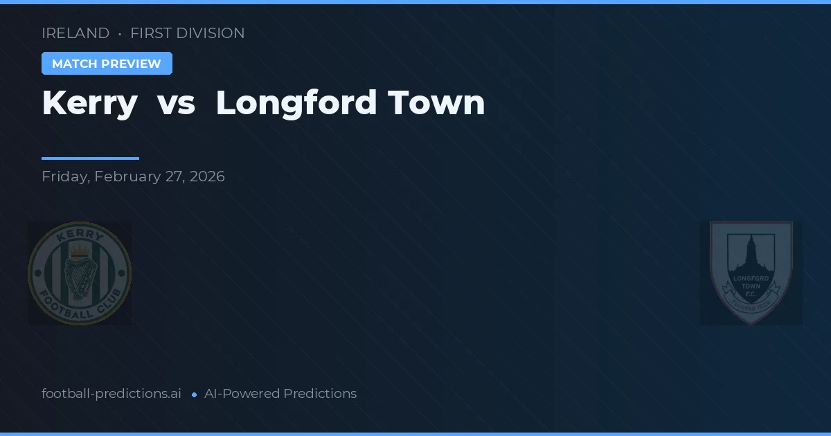 Kerry vs Longford Town — typy i zapowiedź meczu