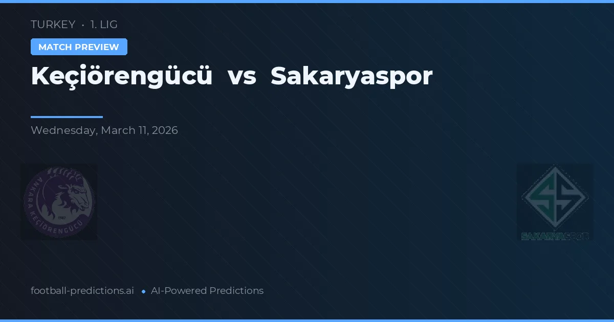 Keçiörengücü vs Sakaryaspor — typy i zapowiedź meczu