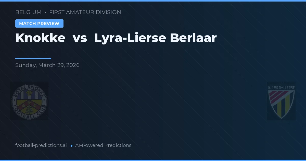 Knokke vs Lyra-Lierse Berlaar — typy i zapowiedź meczu