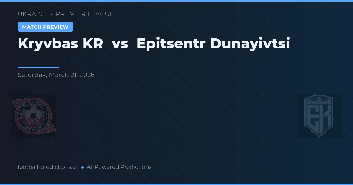 Kryvbas Kr vs Epitsentr Dunayivtsi — typy i zapowiedź meczu