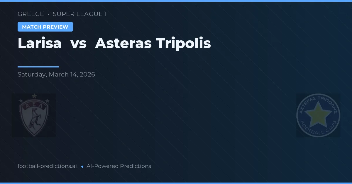 Larisa vs Asteras Tripolis — typy i zapowiedź meczu