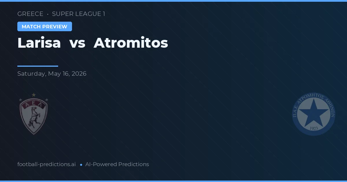 Larisa vs Atromitos — typy i zapowiedź meczu