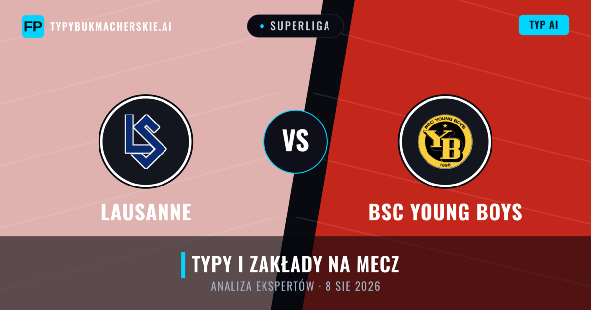 Lausanne vs BSC Young Boys — typy i zapowiedź meczu