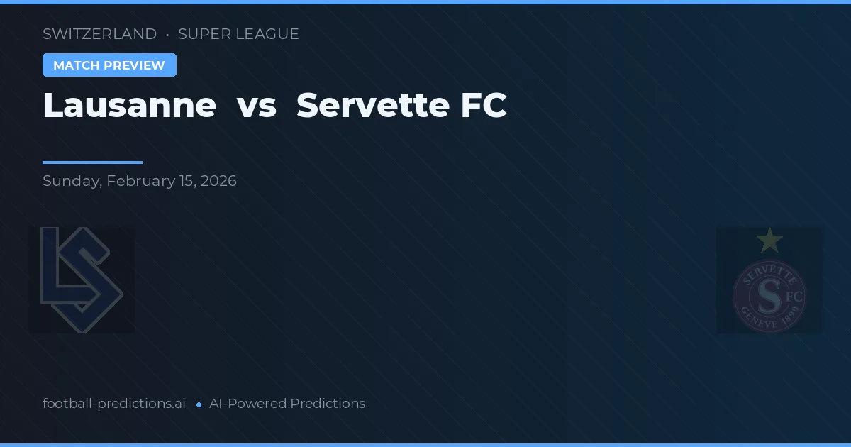 Lausanne vs Servette FC — typy i zapowiedź meczu