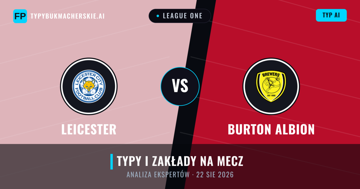 Leicester vs Burton Albion — typy i zapowiedź meczu