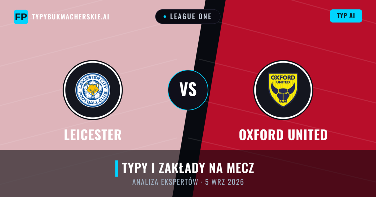 Leicester vs Oxford United — typy i zapowiedź meczu