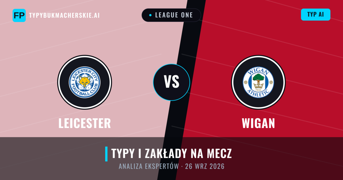 Leicester vs Wigan — typy i zapowiedź meczu