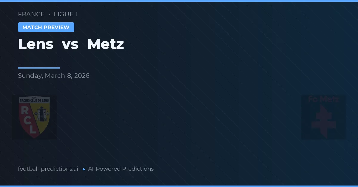 Lens vs Metz — typy i zapowiedź meczu