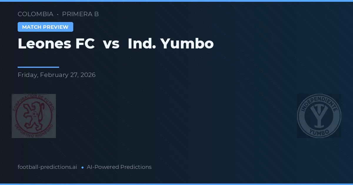 Leones FC vs Ind. Yumbo — typy i zapowiedź meczu