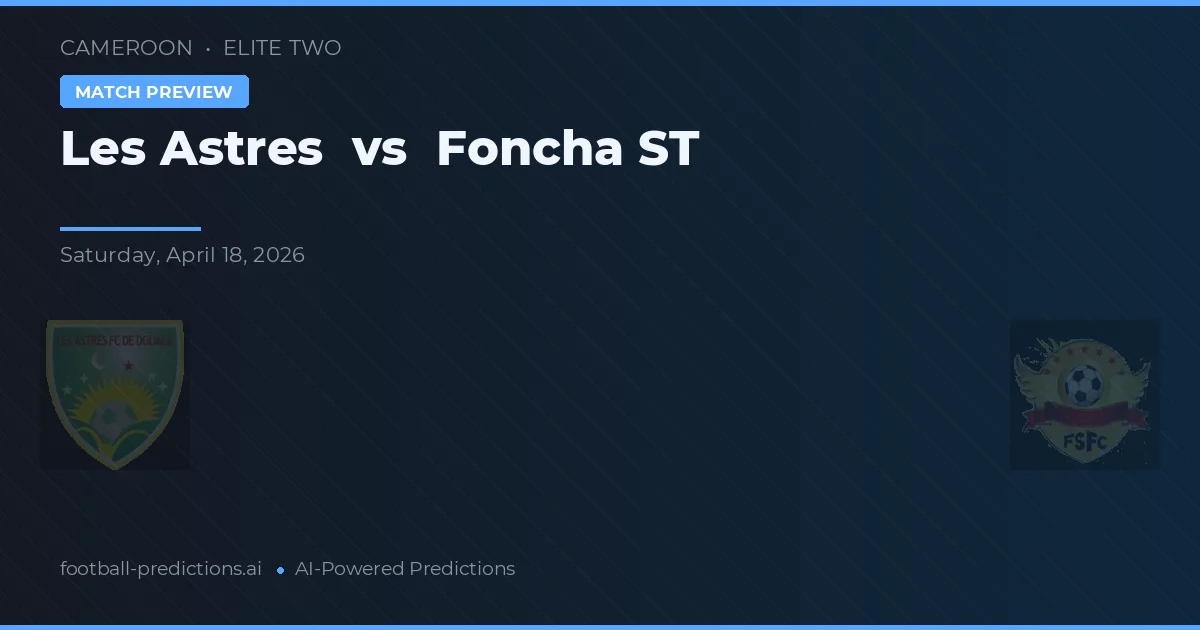 Les Astres vs Foncha ST — typy i zapowiedź meczu