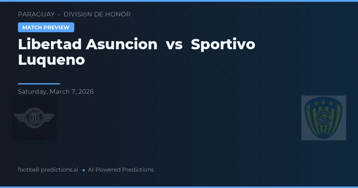 Libertad Asunción vs Sportivo Luqueño — typy i zapowiedź meczu