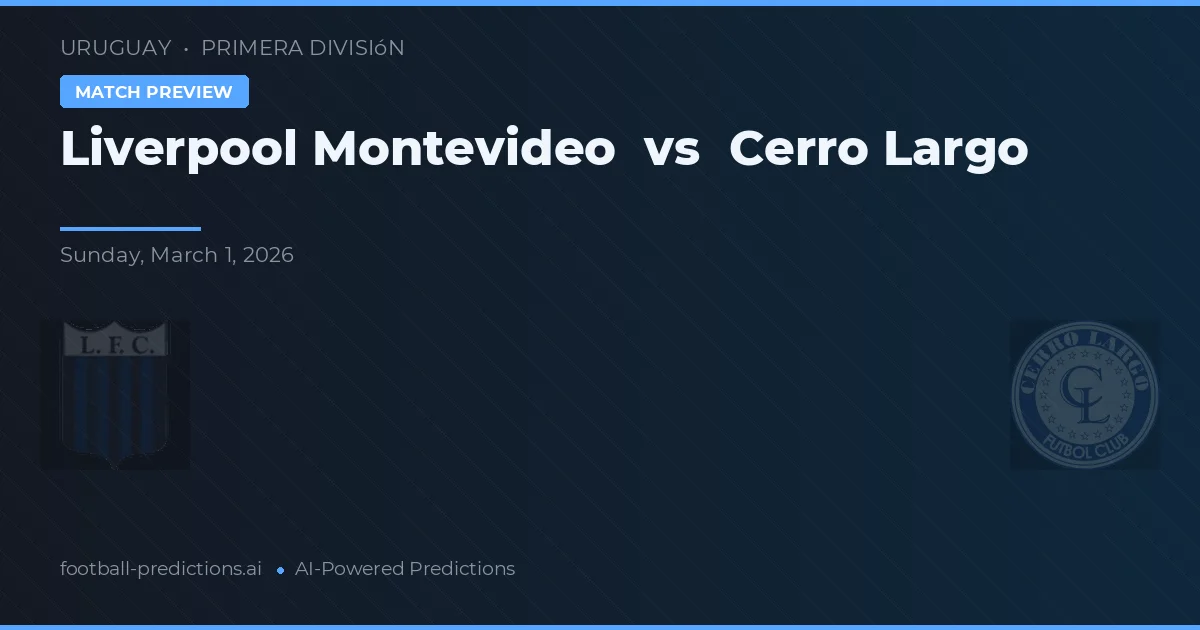 Liverpool Montevideo vs Cerro Largo — typy i zapowiedź meczu