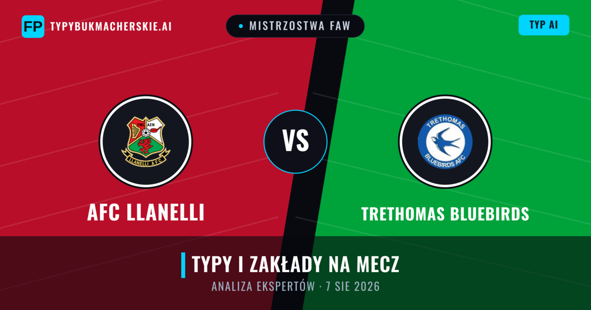 AFC Llanelli vs Trethomas Bluebirds — typy i zapowiedź meczu