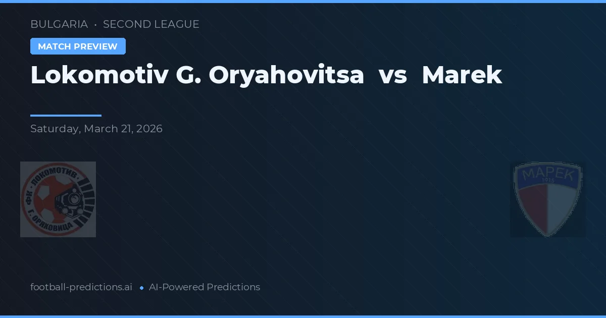 Lokomotiv G. Oryahovitsa vs Marek — typy i zapowiedź meczu
