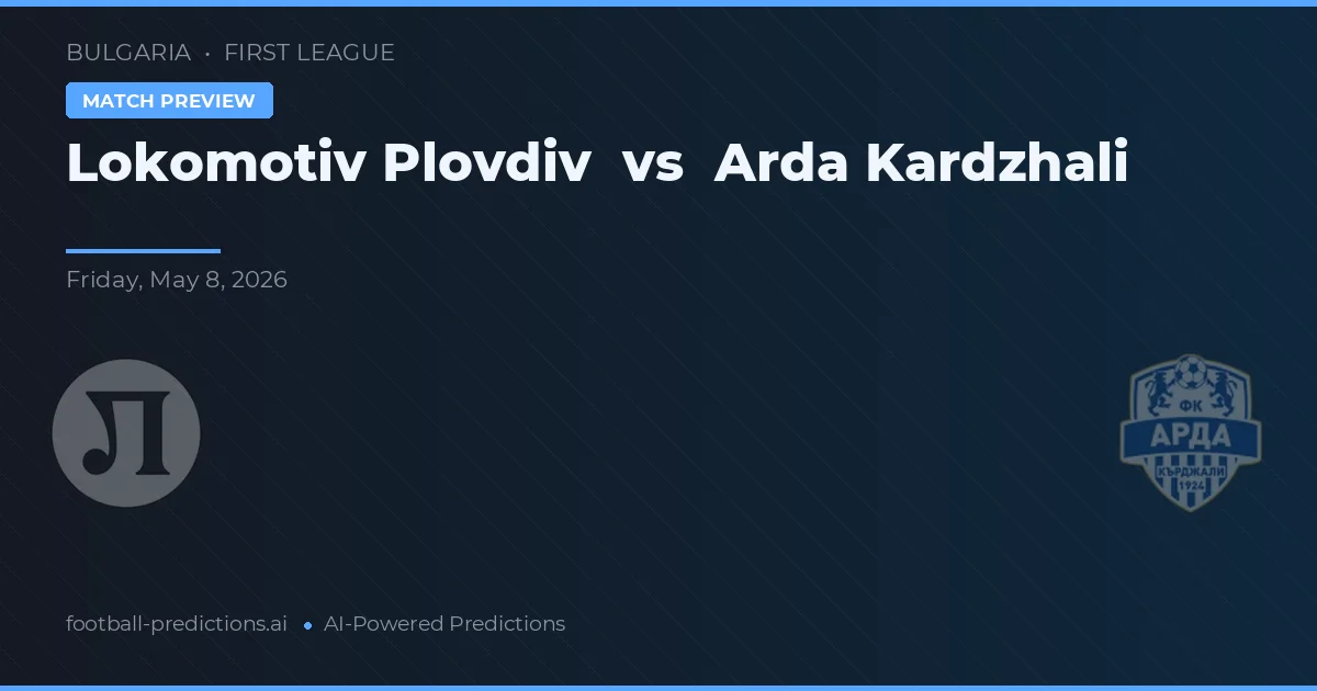 Lokomotiv Płowdiw vs Arda Kardszali — typy i zapowiedź meczu