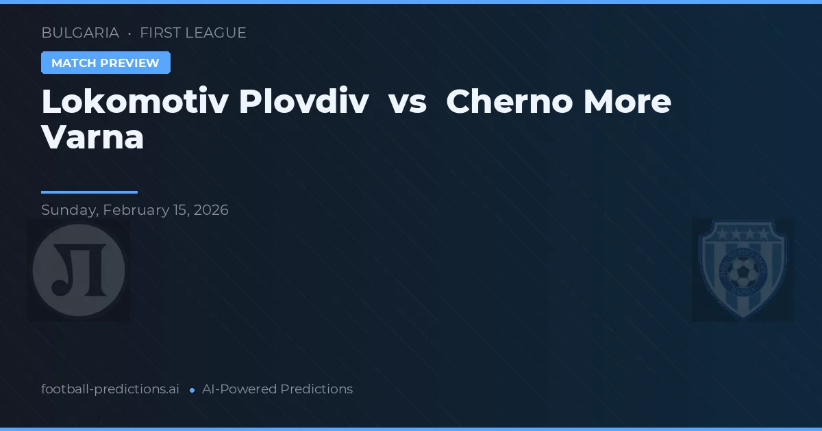 Lokomotiv Płowdiw vs Cherno More Warna — typy i zapowiedź meczu