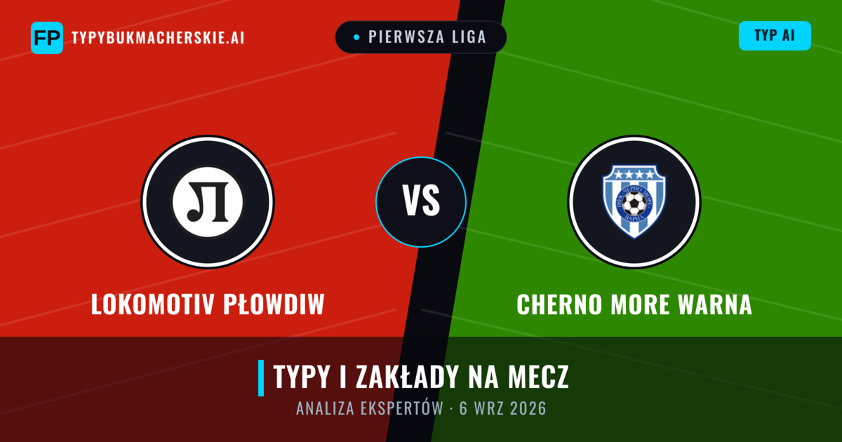 Lokomotiv Płowdiw vs Cherno More Warna — typy i zapowiedź meczu