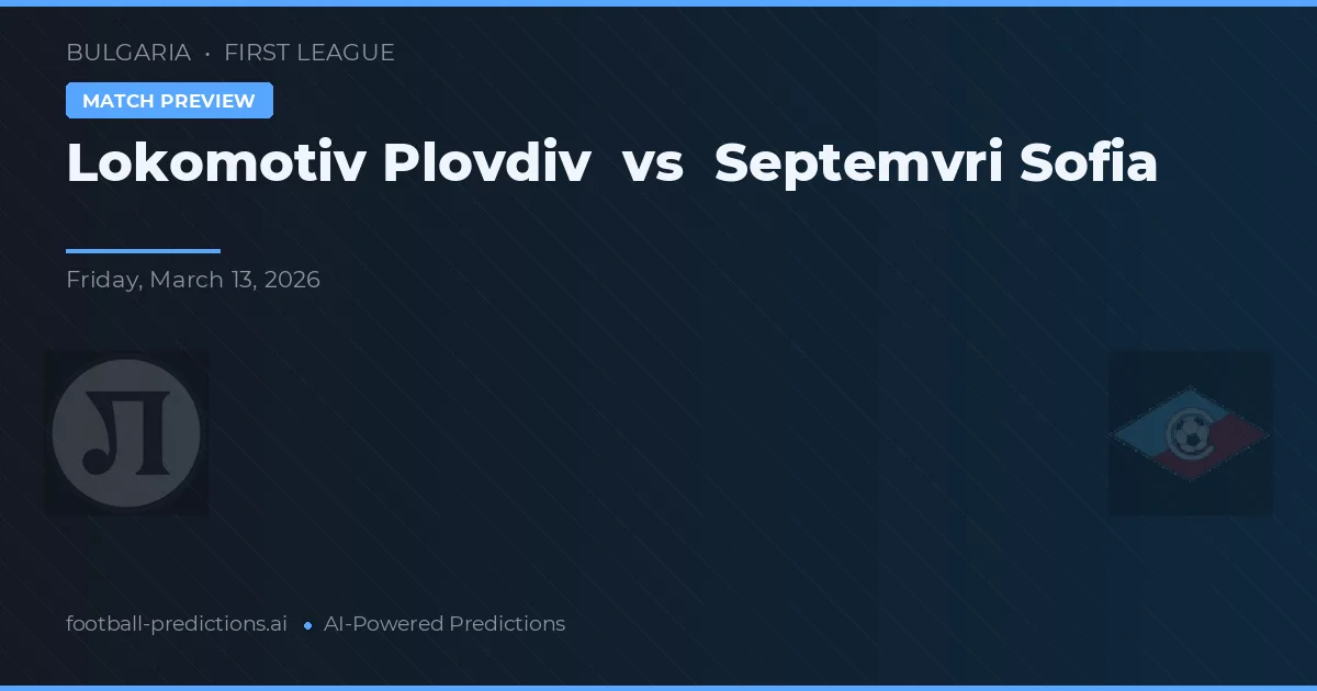 Lokomotiv Płowdiw vs Septemvri Sofia — typy i zapowiedź meczu