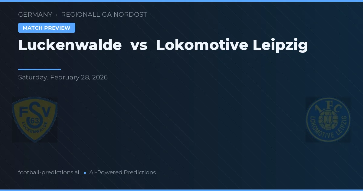 Luckenwalde vs Lokomotywa Lipsk — typy i zapowiedź meczu