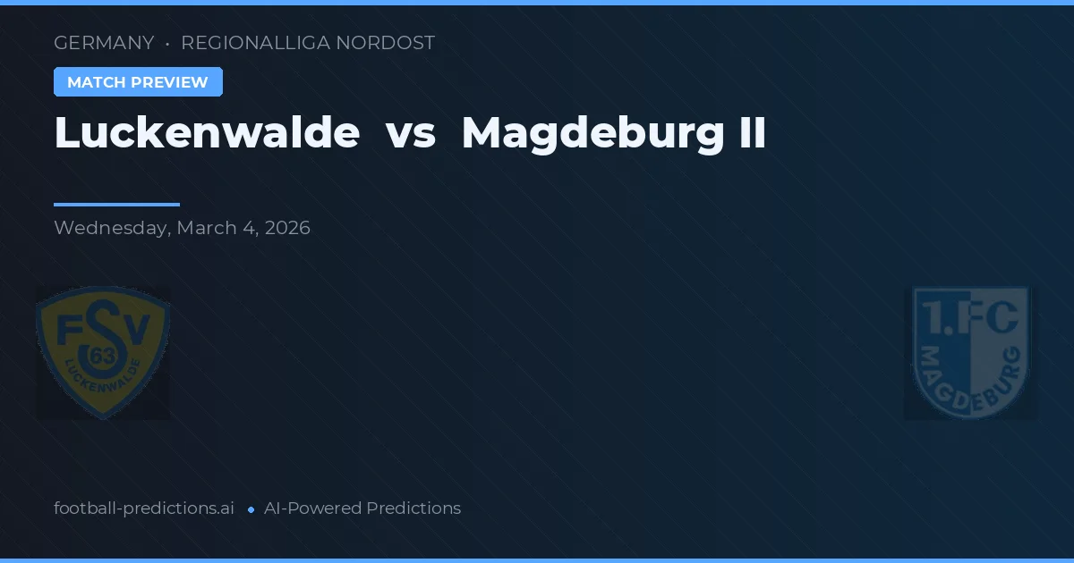 Luckenwalde vs Magdeburg II — typy i zapowiedź meczu