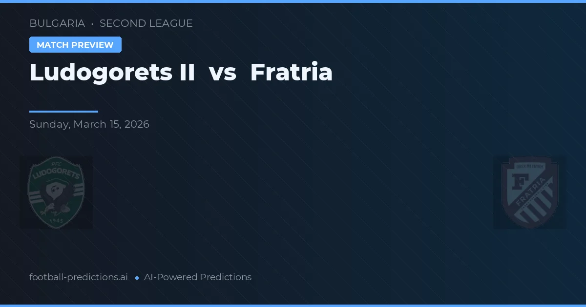 Ludogorets II vs Fratria — typy i zapowiedź meczu